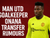 Man Utd Goalkeeper Onana Transfer Rumours: André Onana man utd goalkeeper onna transfer rumours